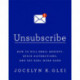Unsubscribe: How to Kill Email Anxiety, Avoid Distractions and Get REAL Work Done