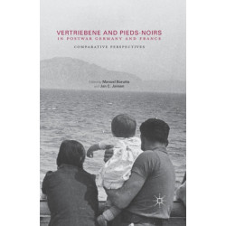 Vertriebene and Pieds-Noirs in Postwar Germany and France: Comparative Perspectives