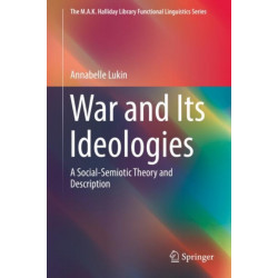 War and Its Ideologies: A Social-Semiotic Theory and Description