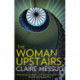 The Woman Upstairs: 'Messud's prose grabs the reader by the collar' New York Times Book Review