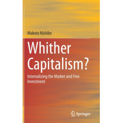 Whither Capitalism?: Internalizing the Market and Free Investment
