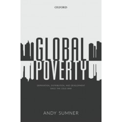 Global Poverty: Deprivation, Distribution, and Development Since the Cold War