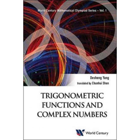 Trigonometric Functions And Complex Numbers: In Mathematical Olympiad And Competitions