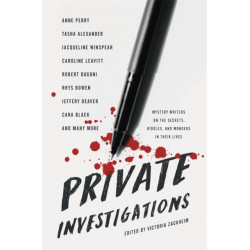 Private Investigations: Mystery Writers on the Secrets, Riddles, and Wonders in Their Lives