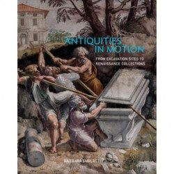 Antiquities in Motion - From Excavation Sites to Renaissance Collections