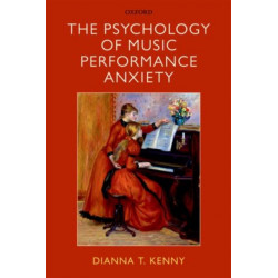The Psychology of Music Performance Anxiety