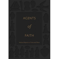 Agents of Faith: Votive Objects in Time and Place