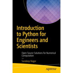 Introduction to Python for Engineers and Scientists: Open Source Solutions for Numerical Computation