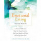 The Emotional Eating Workbook: A Proven-Effective, Step-by-Step Guide to End Your Battle with Food and Satisfy Your Soul
