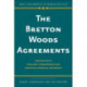 The Bretton Woods Agreements: Together with Scholarly Commentaries and Essential Historical Documents
