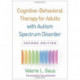 Cognitive-Behavioral Therapy for Adults with Autism Spectrum Disorder, Second Edition