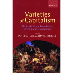 Varieties of Capitalism: The Institutional Foundations of Comparative Advantage