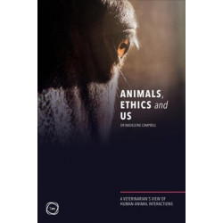 Animals, Ethics and Us: A Veterinary’s View of Human-Animal Interactions