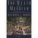 The Death of the Messiah, From Gethsemane to the Grave, Volume 2: A Commentary on the Passion Narratives in the Four Gospels