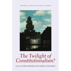 The Twilight of Constitutionalism?