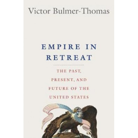 Empire in Retreat: The Past, Present, and Future of the United States