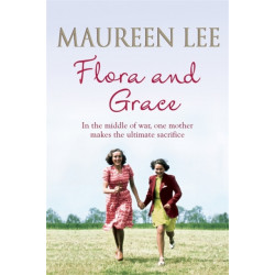 Flora and Grace: Poignant and uplifting bestseller from the Queen of Saga Writing