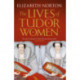 The Lives of Tudor Women