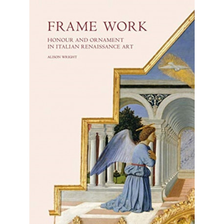 Frame Work: Honour and Ornament in Italian Renaissance Art