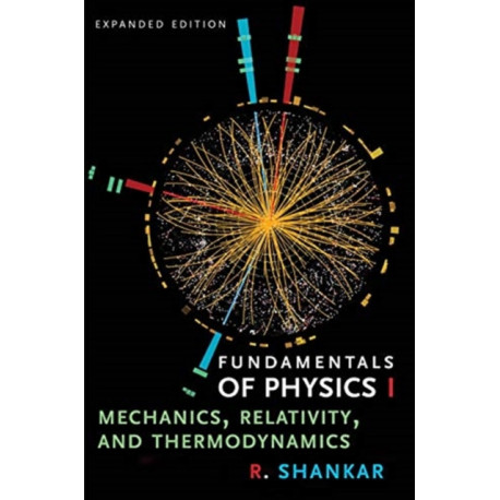 Fundamentals of Physics I: Mechanics, Relativity, and Thermodynamics