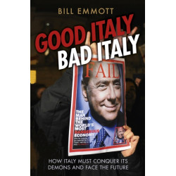 Good Italy, Bad Italy: Why Italy Must Conquer Its Demons to Face the Future