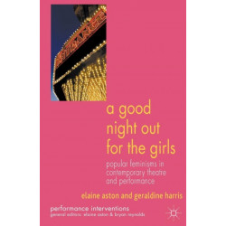 A Good Night Out for the Girls: Popular Feminisms in Contemporary Theatre and Performance