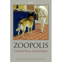 Zoopolis: A Political Theory of Animal Rights