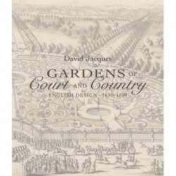 Gardens of Court and Country: English Design 1630-1730