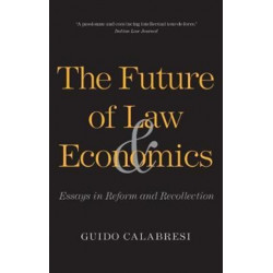 The Future of Law and Economics: Essays in Reform and Recollection