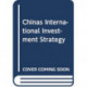 China's International Investment Strategy: Bilateral, Regional, and Global Law and Policy