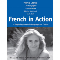 French in Action: A Beginning Course in Language and Culture: The Capretz Method, Workbook Part 1