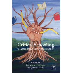 Critical Schooling: Transformative Theory and Practice