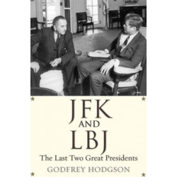 JFK and LBJ: The Last Two Great Presidents