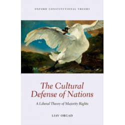 The Cultural Defense of Nations: A Liberal Theory of Majority Rights