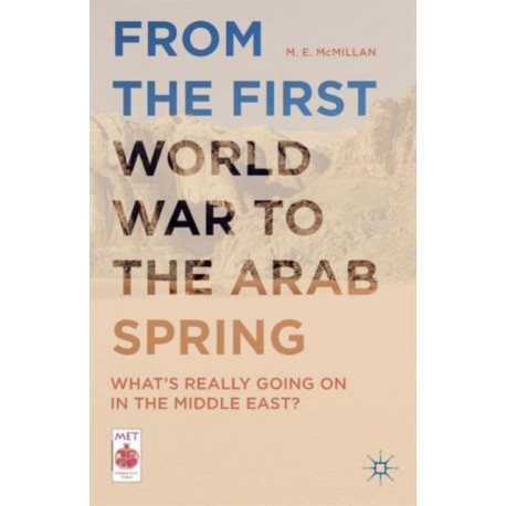 From the First World War to the Arab Spring: What's Really Going On in the Middle East?