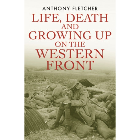 Life, Death, and Growing Up on the Western Front
