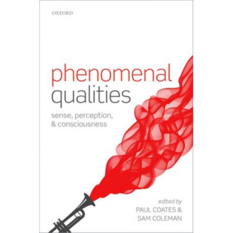 Phenomenal Qualities: Sense, Perception, and Consciousness
