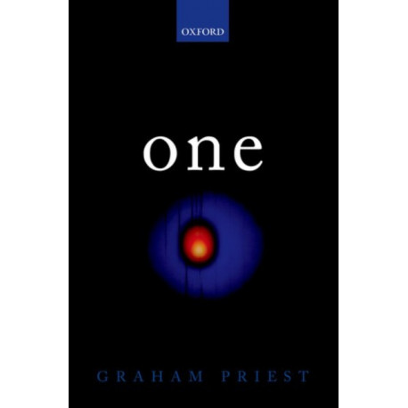 One: Being an Investigation into the Unity of Reality and of its Parts, including the Singular Object which is Nothingness