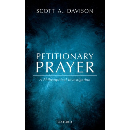 Petitionary Prayer: A Philosophical Investigation