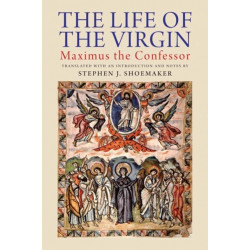 The Life of the Virgin: Maximus the Confessor