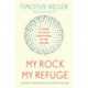 My Rock- My Refuge: A Year of Daily Devotions in the Psalms (US title: The Songs of Jesus)