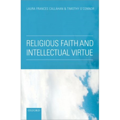 Religious Faith and Intellectual Virtue