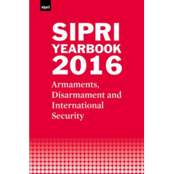 SIPRI Yearbook 2016: Armaments, Disarmament and International Security