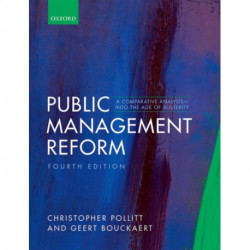 Public Management Reform: A Comparative Analysis - Into The Age of Austerity