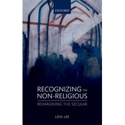 Recognizing the Non-religious: Reimagining the Secular