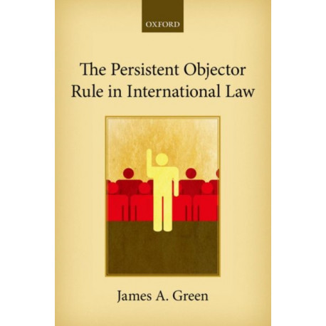 The Persistent Objector Rule in International Law