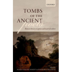 Tombs of the Ancient Poets: Between Literary Reception and Material Culture