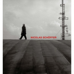 Nicolas Schoffer: Space, Light, Time