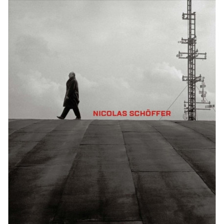 Nicolas Schoffer: Space, Light, Time