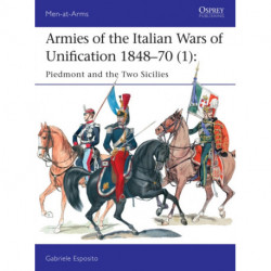 Armies of the Italian Wars of Unification 1848–70 (1): Piedmont and the Two Sicilies